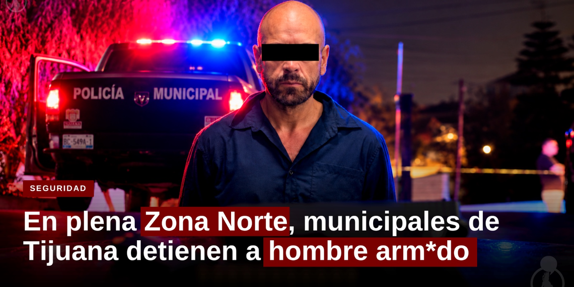 En plena Zona Centro, municipales de Tijuana detienen a hombre armado