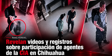 Revelan videos y registros sobre participación de agentes de la CIA en Chihuahua