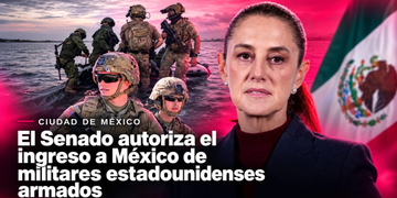 El Senado autoriza el ingreso a México de militares estadounidenses armados