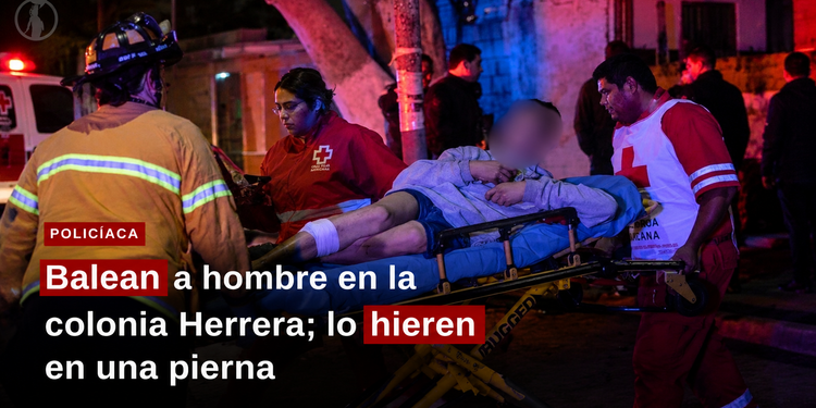 Balean a hombre en la colonia Herrera; lo hieren en una pierna
