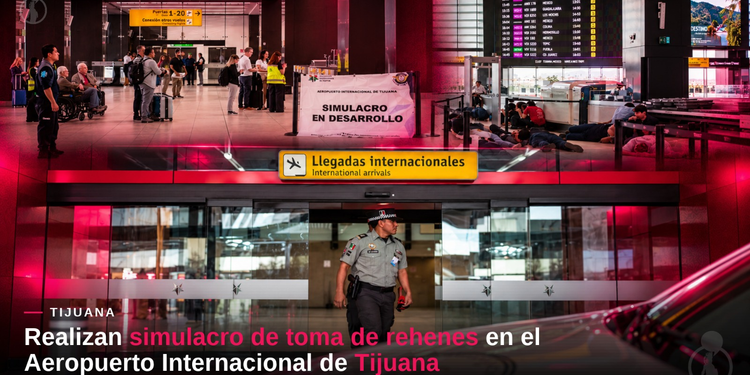 Realizan simulacro de toma de rehenes en el Aeropuerto Internacional de Tijuana
