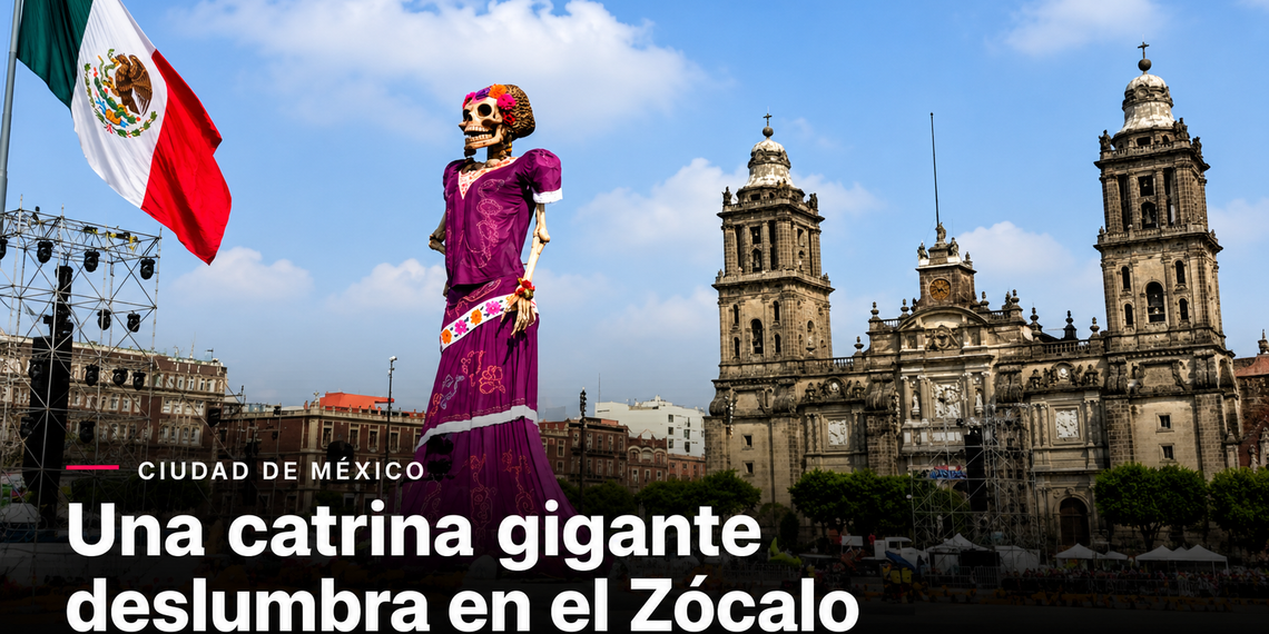 Una catrina gigante deslumbra en el Zócalo
