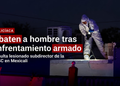 ABATEN A HOMBRE TRAS ENFRENTAMIENTO CON LA FESC; HIEREN A SUBDIRECTOR OPERATIVO EN MEXICALI
