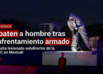ABATEN A HOMBRE TRAS ENFRENTAMIENTO CON LA FESC; HIEREN A SUBDIRECTOR OPERATIVO EN MEXICALI