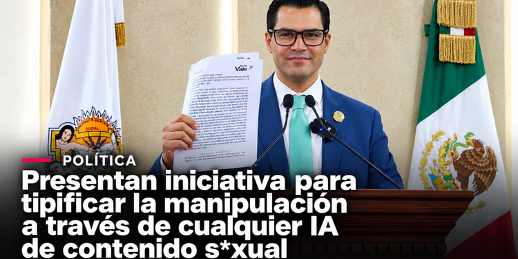PRESENTAN INICIATIVA PARA TIPIFICAR LA MANIPULACIÓN A TRAVÉS DE CUALQUIER IA DE CONTENIDO SEXUAL
