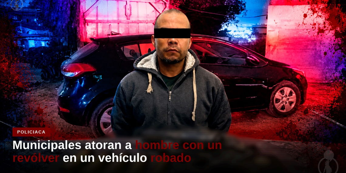 Municipales atoran a hombre con un revólver en un vehículo robado