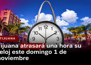 Tijuana atrasará una hora su reloj este domingo 1 de noviembre