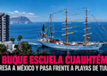 El Buque Escuela Cuauhtémoc regresa a México y pasa frente a Playas de Tijuana