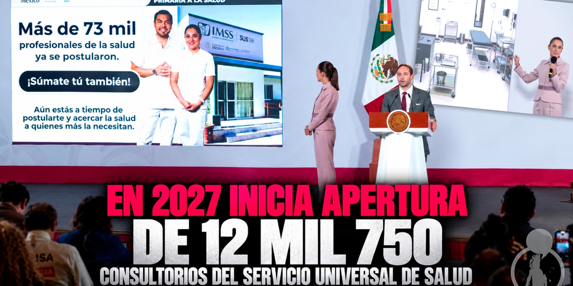 Abrirán 12 mil 750 consultorios del Servicio Universal de Salud en 2027