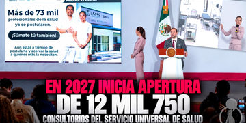 Abrirán 12 mil 750 consultorios del Servicio Universal de Salud en 2027