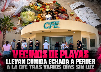 Vecinos de Playas llevan comida echada a perder a la CFE tras varios días sin luz