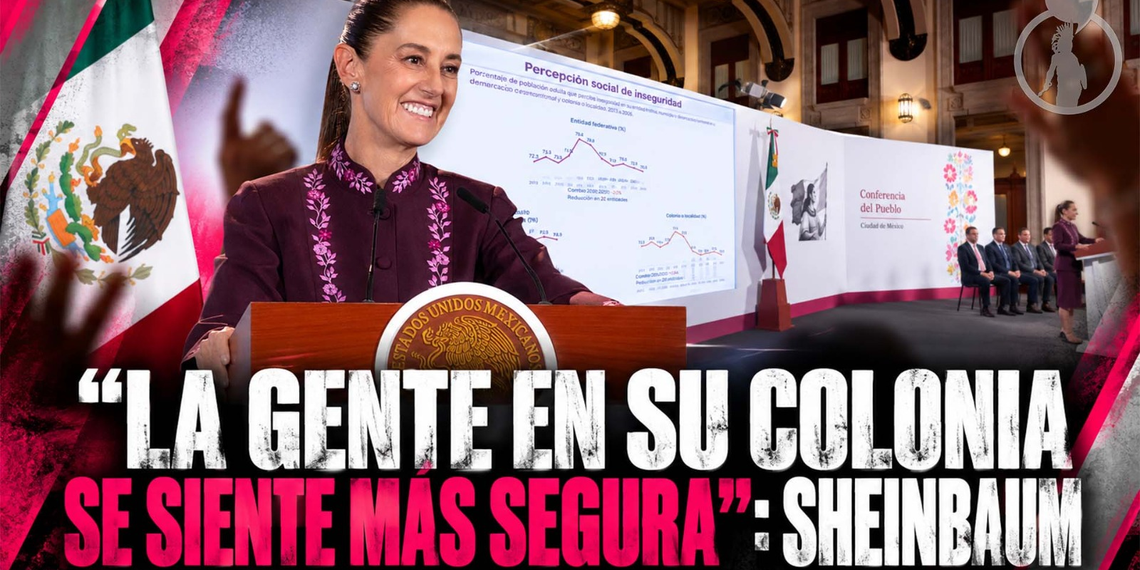 “La gente se siente más segura en su colonia”: Sheinbaum