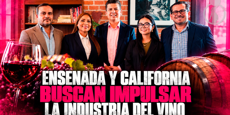 Ensenada y California buscan impulsar la industria del vino