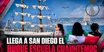 Llega a San Diego el Buque Escuela Cuauhtémoc