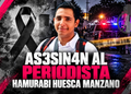 Asesinan al periodista Hamurabi Huesca Manzano en Oaxaca