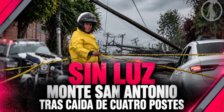 Sin luz Monte San Antonio tras caída de cuatro postes