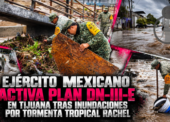 Ejército Mexicano activa Plan DN-III-E en Tijuana tras inundaciones por tormenta tropical Rachel