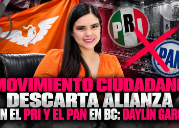 Movimiento Ciudadano descarta alianza con el PRI y el PAN en Baja California