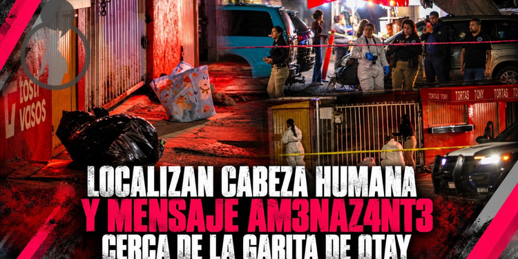 Localizan cabeza humana y mensaje amenazante cerca de la garita de Otay