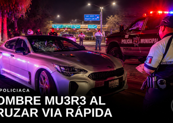 Hombre muere atropellado al intentar cruzar la Vía Rápida a la altura del CECUT