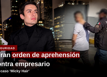 Giran orden de aprehensión contra empresario por caso ‘Micky Hair’