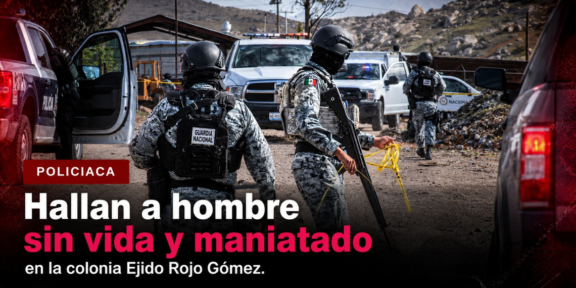 Hallan a hombre sin vida y maniatado en la colonia Ejido Rojo Gómez