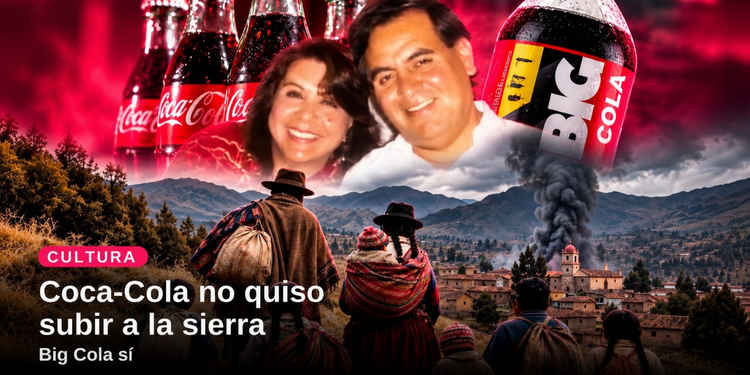 Coca-Cola no quiso subir a la sierra. Big Cola sí.