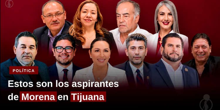 Estos son los aspirantes de Morena en Tijuana